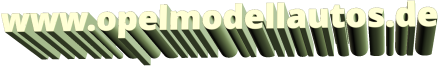 www.opelmodellautos.de
