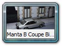 Manta B Coupe Bild 5b

Hersteller: Schuco (02768)
silber GT/J, Auflage 1.000 mal 08/2011

Hersteller: Praline
In türkis, gelb und dunkelblau bot man den Manta an (alle nicht in meinem Besitz)