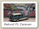 Rekord P1 Caravan Bild 3b

Hersteller: Minichamps (430043214)
bavariablau/weiß, 3000 mal, Jahr unbekannt

nicht im Besitz:
aquamarin/weiß 1200 mal KW06 /02 (430043260)