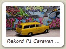 Rekord P1 Caravan Bild 5b

Hersteller: Minichamps (430043210DBP)
gelb DBP 3000 mal Mitte 2005 kam als Sondermodell nur bei der Post heraus