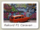 Rekord P1 Caravan Bild 4b

Hersteller: Minichamps (430043212)
koralle 3000 mal, Jahr nicht bekannt