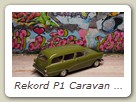Rekord P1 Caravan Bild 11b

Hersteller: Minichamps (430043219)
oliv 1008 mal KW 7 /2006
