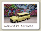 Rekord P1 Caravan Bild 8a

Hersteller: Minichamps (430043210)
saharagelb 5040 mal, Jahr nicht bekannt