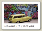 Rekord P1 Caravan Bild 8b

Hersteller: Minichamps (430043210)
saharagelb 5040 mal, Jahr nicht bekannt
